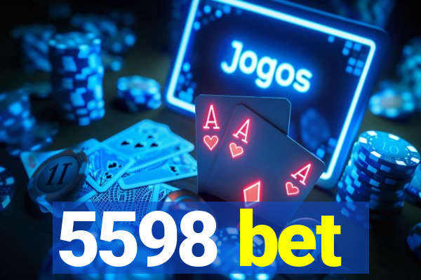 5598 bet